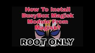 [ ROOT ] How To Install BusyBox Magisk 24.1 to 24.3 On Any android Device |