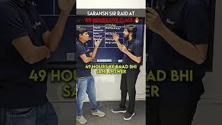 Saransh Sir RAID at 50 Hours Live class  | IIT Motivation #shorts #esaral #iitbombay