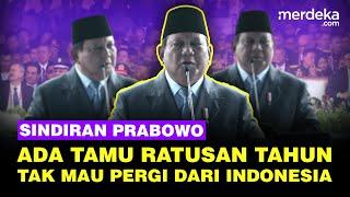 Prabowo Sindir Ada Tamu Ratusan Tahun Tak Mau Pergi dari Indonesia: Terpaksa Kita Harus...