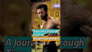 A Journey Through Time of Hugh Jackman #wolverine