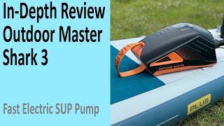 Outdoor Master Shark 3 Review - Inflate Your SUP In Under 5 Minutes!