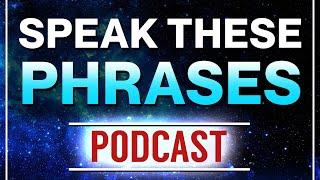 Speak These Phrases to Manifest Anything You Desire - The Law of Attraction