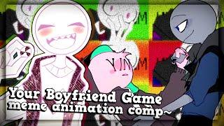 Your Boyfriend Game--BEST meme animation comp~!WARNING SPOILERS!