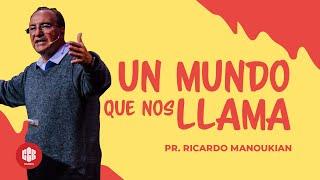 UN MUNDO QUE NOS LLAMA | Pastor Ricardo Manoukian | CCE Valencia