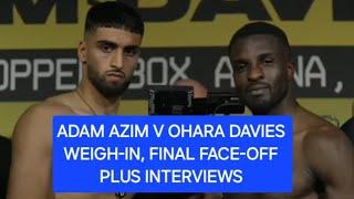 ADAM AZIM V OHARA DAVIES  WEIGH-IN AND FINAL FACE-OFF PLUS INTERVIEWS 