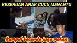 KESERUAN BERSAMA ANAK CUCU MENANTU