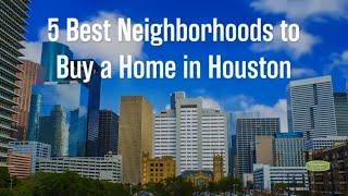 5 Best Neighborhoods to Buy a Home in Houston