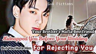 Your Brothers Mafia Bestfriend Kidnapped You Before Wedding But You Hate Him BTS FF Jungkook