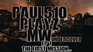 Paul510Playz MW Undercover: Ep 1: The First Mission..