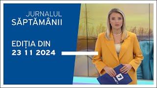 Jurnalul Săptămânii, ediția din 23.11.2024