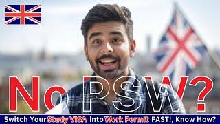 URGENT: Don't Apply for PSW! How to Get Your UK Study-to-Work Visa FAST! (No PSW Needed?)