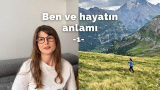 Kendi Kendime Yolculuk: Yaşamın Anlamını Ararken (1. Bölüm)