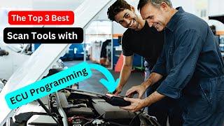 The Top 3 Best Scan Tools with ECU Programming