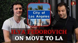 Ilya Fedorovich on Move to LA | Where's This Going Podcast