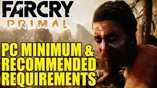 Far Cry Primal | PC Minimum & Recommended Specs Requirements