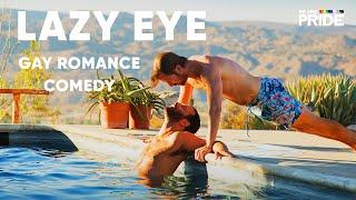 Lazy Eye | Gay Romantic Comedy Drama | Men Loving Men | We Are Pride