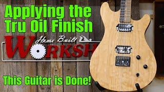 Quilted Maple Guitar Build Part 3 | Applying a Tru-Oil Finish and Completing the Guitar