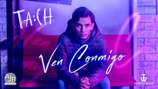   TACH - Ven Conmigo (Video Oficial) 4K