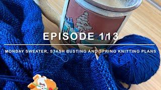 Episode 113: Monday Sweater, Stash Busting and Spring Knitting Plans