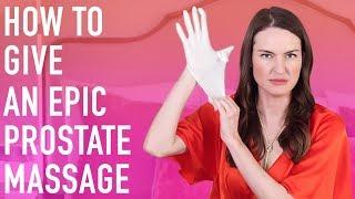 How To Give An Epic Prostate Massage & Drive Him Wild With Pleasure