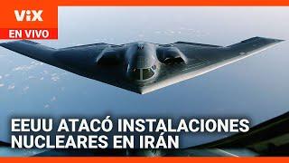 EEUU atacó tres instalaciones nucleares en Irán, afirma el presidente Trump