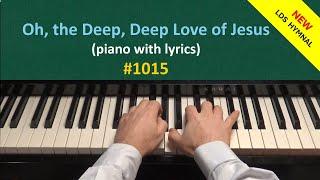 Oh, the Deep, Deep Love of Jesus (piano & lyrics) (New LDS Hymnal #1015)