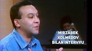 Mirzabek Xolmedov bilan intervyu