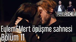 İçerde 11. Bölüm - Eylem&Mert Öpüşme Sahnesi