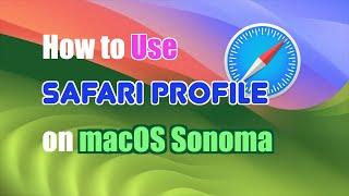 How to use Profiles in Safari -  macOS Sonoma