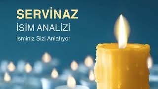 SERVİNAZ İsminin Anlamı ve Analizi / İsminiz Sizi Anlatıyor