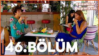 Çocuklar Duymasın - 46. Bölüm - FULL BÖLÜM