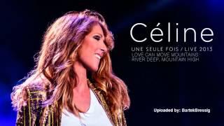 Celine Dion-Love Can Move Mountains River Deep,Mountain High(Une Seule Fois Live 2013)