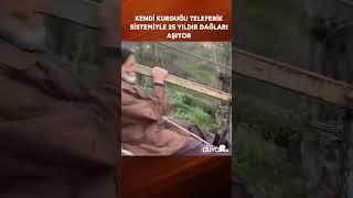 Kendi kurduğu teleferik sistemiyle 35 yıldır dağları aşıyor #SHORTS