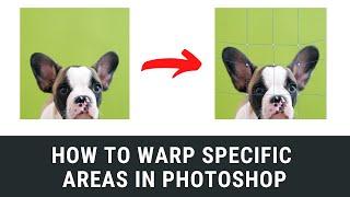 How to Warp Images and Specific Parts of Images - Split Warp | Photoshop CC 2021