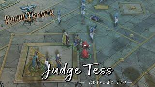 Judge Tess | Warhammer 40K: Rogue Trader | Let's Play Episode 119