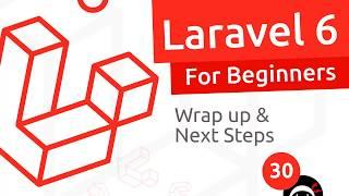 Laravel 6 Tutorial for Beginners #30 - Wrap Up & Next Steps