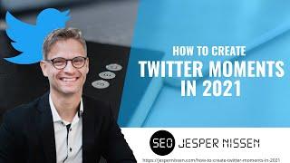 How to create Twitter moments in 2021  - Jesper Nissen SEO