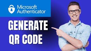 How to Generate QR Code For Microsoft Authenticator App (Quick & Easy)