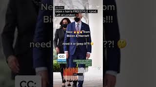 Left At London: biden x harris freestyle