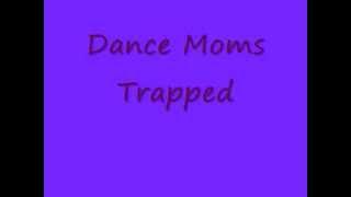 Dance Moms Full Song: Trapped