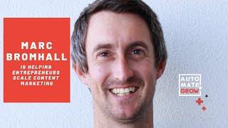 Marc Bromhall Helping Entrepreneurs Scale Content Marketing