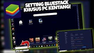 Cara Setting BlueStack di PC Kentang agar Tidak Lag