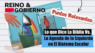 Puntos Relevantes:  Lo Que Dice La Biblia Vs. La Agenda de la Izquierda en el Sistema Escolar