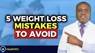 Can't Lose Weight? Avoid These 5 Mistakes