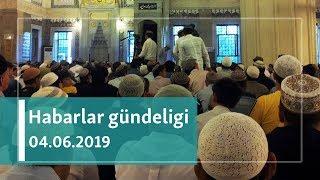 Habarlar gündeligi – 4-nji iýun, 2019 ý.