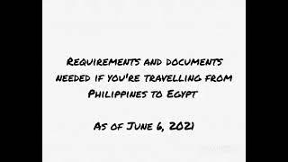 Requirements and documents needed if you're travelling from Philippines to Egypt as of June 6, 2021