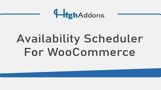 Availability Scheduler For WooCommerce | HighAddons