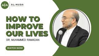 How to Improve Our Lives by Dr. Muhammed Ramadan | Friday Sermon at Al-Huda Islamic Association