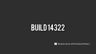 Windows Server 2016 build 14322