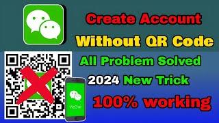 How to create wechat account without qr code || Sign up wechat account without qr code || 2024